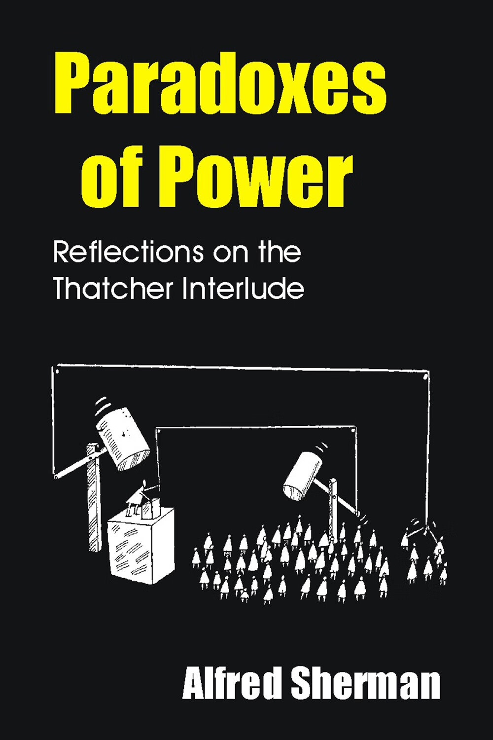 paradoxes of power : reflections on the thatcher interlude