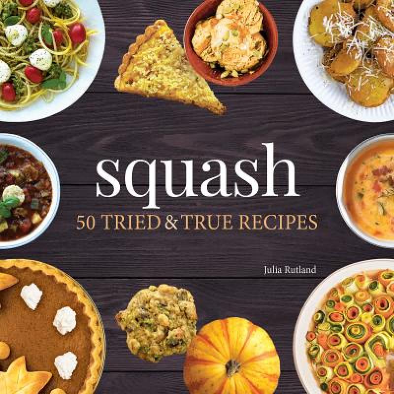预订 Squash : 50 Tried and True Recipes