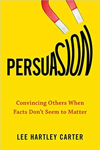 【2-4周达】persuasion: convincing others when facts dont seem