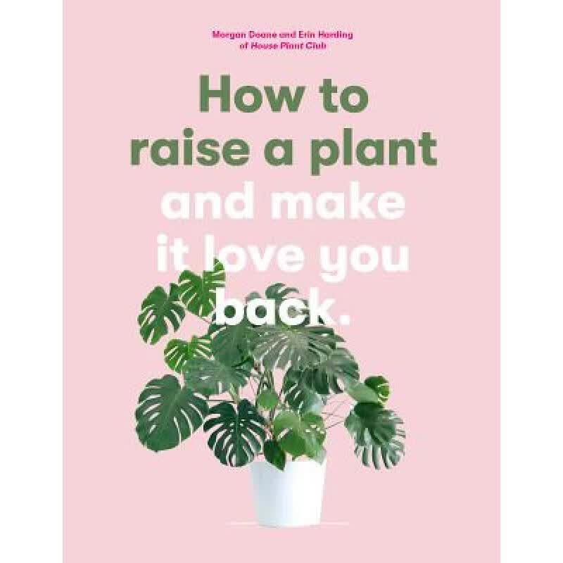 预订 How to Raise a Plant: And Make It Love You B...