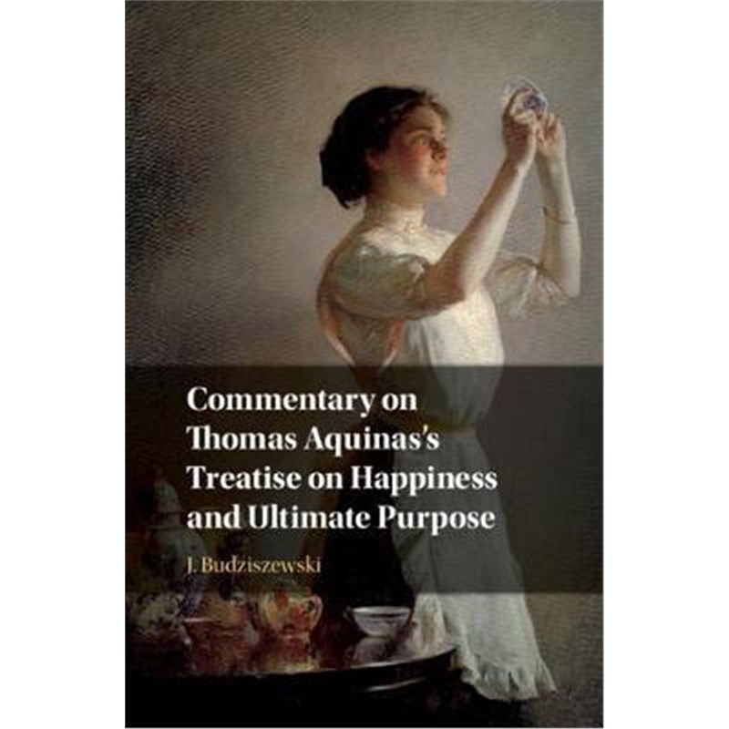 预订commentary on thomas aquinass treatise on happiness and