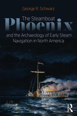预订the steamboat phoenix and the archaeology of early steam