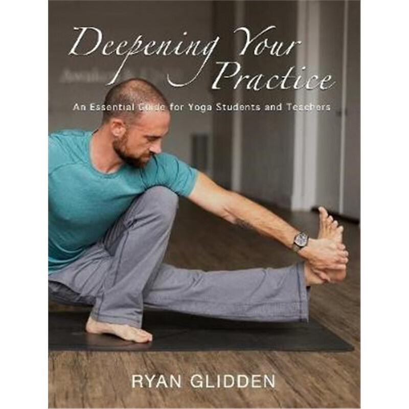 预订deepening your practice:an essential guide for yoga students