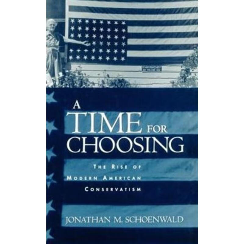 预订a time for choosing:the rise of modern american conservatism