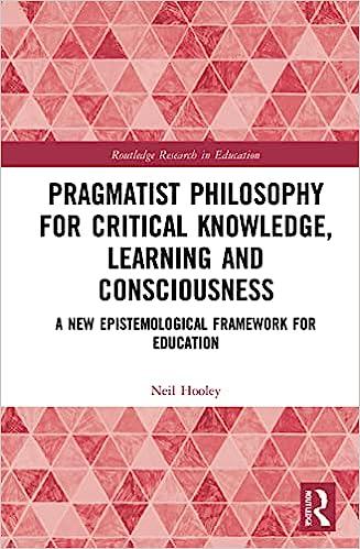 批判性知识,学习与意识的实用主义哲学:新的教育认识论框架pragmatist