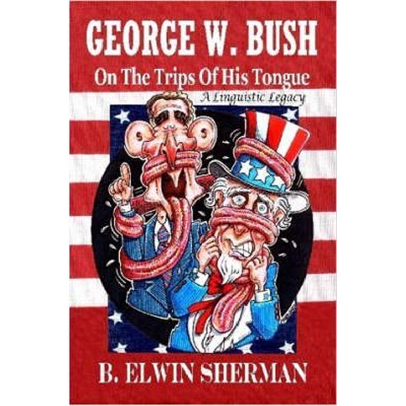 预订george w. bush -- on the trips of his tongue