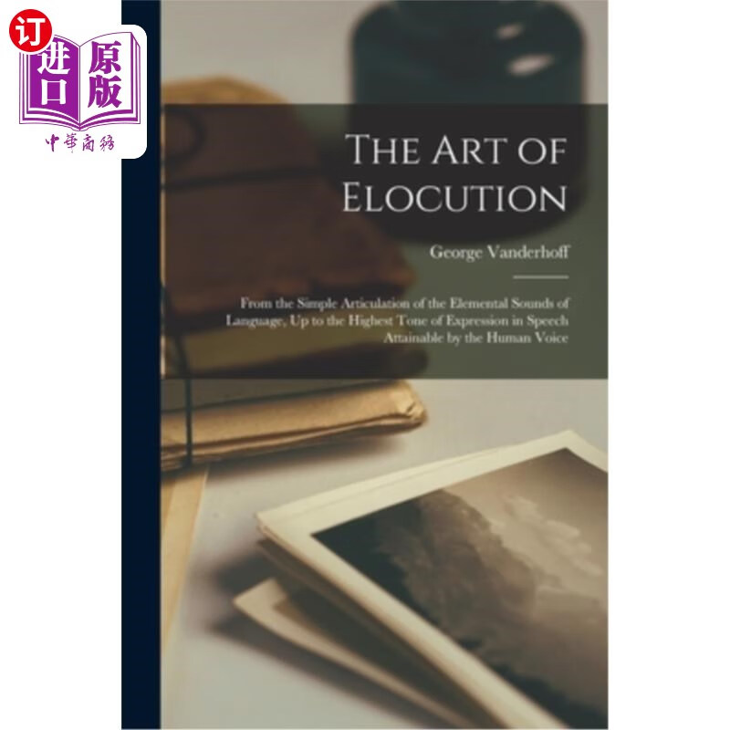 海外直订the art of elocution: from the simple articulation of
