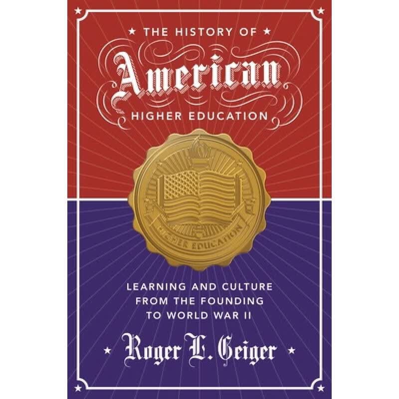 预订 The History of American Higher Education: Learning and Culture from the Founding to World War II
