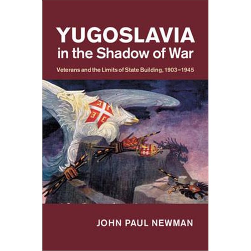 预订yugoslavia in the shadow of war:veterans and the limits of