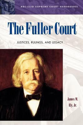 预订 the fuller court: justices, rulings, and legacy