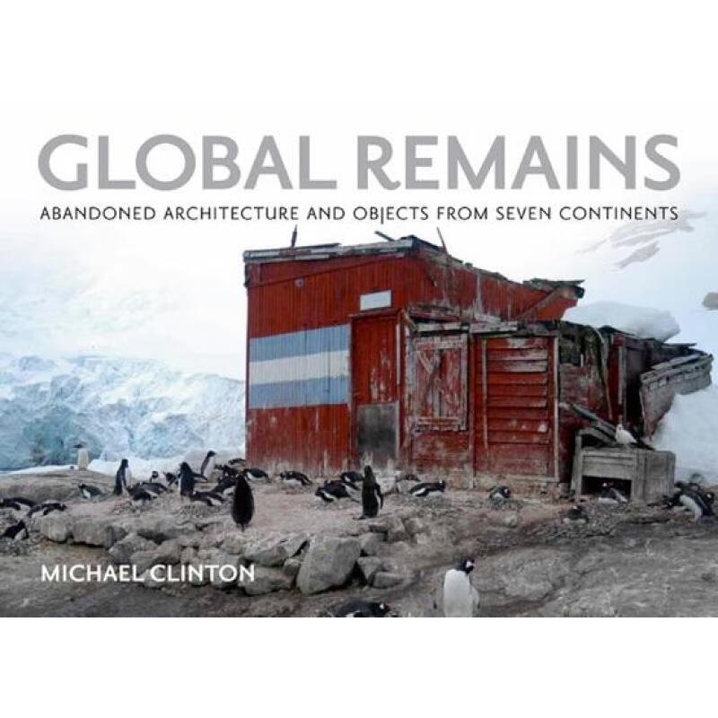 预订 Global Remains : Abandoned Architecture and Objects from Seven Continents