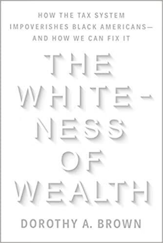 预订the whiteness of wealth: how the tax system impoverishes