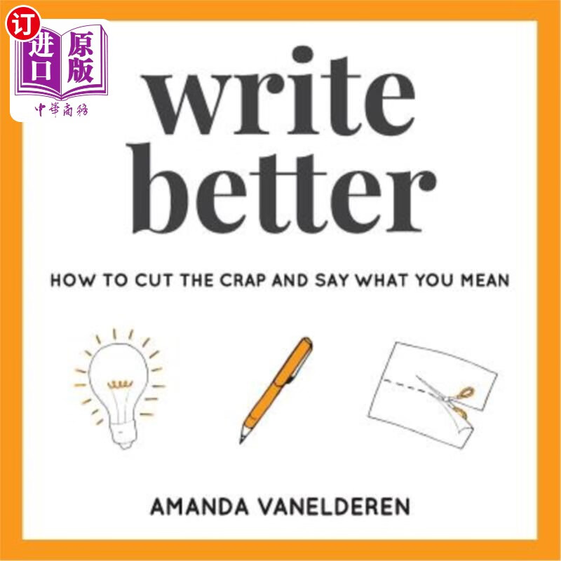 海外直订write better: how to cut the crap and say what you mean