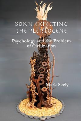 预订 born expecting the pleistocene: psychology and the problem