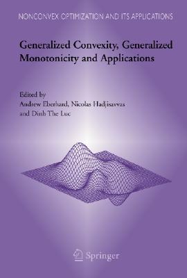 Generalized Convexity, Generalized Monotonicity and Applications