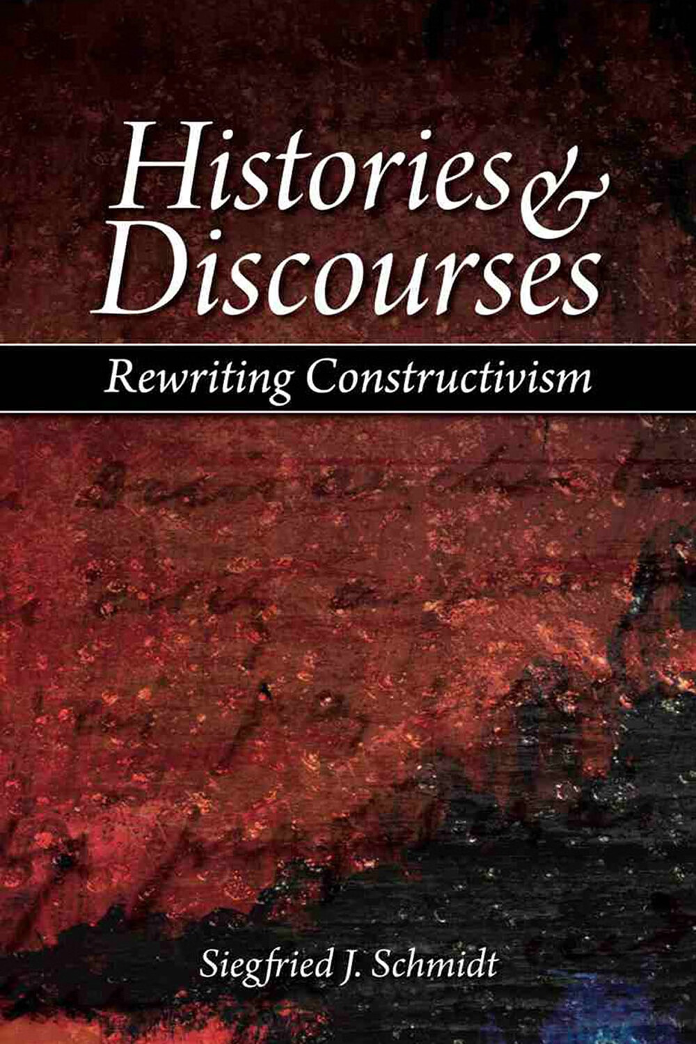 histories and discourses : rewriting constructivism