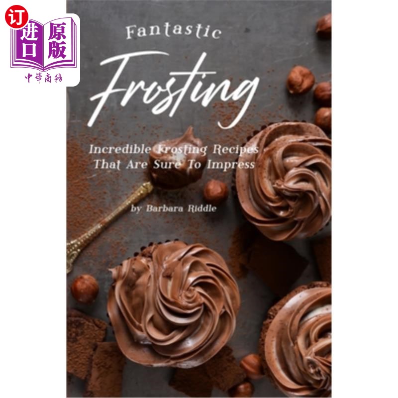 海外直订fantastic frosting: incredible frosting recipes that are