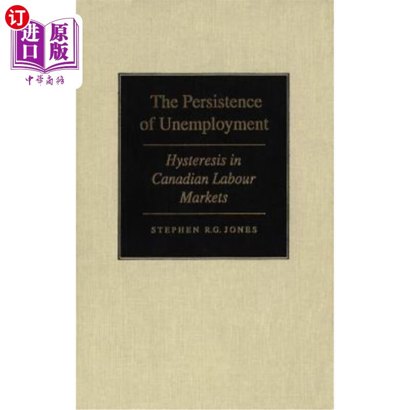 海外直订the persistance of unempolyment: hysteresis in canadian