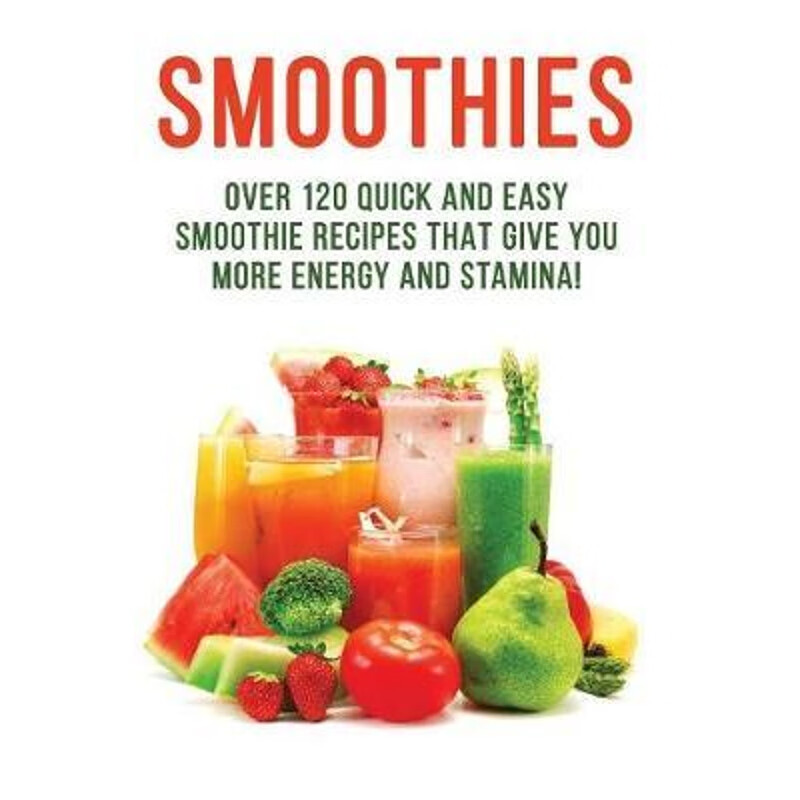 预订预订smoothies - over 120 quick and easy smoothie recipes