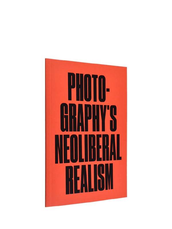 现货 英文原版 photographys neoliberal realism 摄影的新自由主义