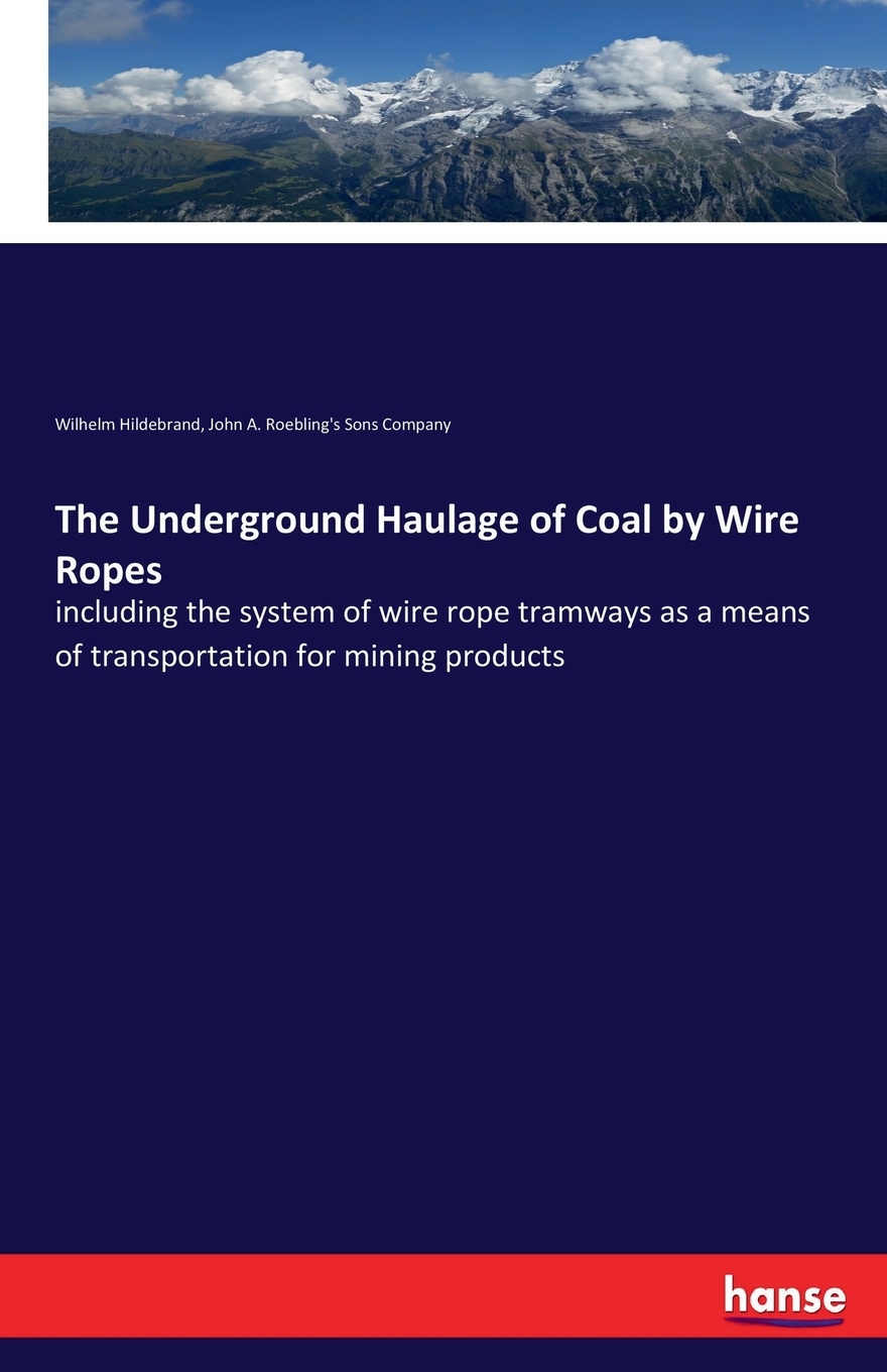 预售 按需印刷 the underground haulage of coal by wire ropes