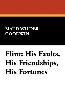 预订 flint: his faults, his friendships, his fortune
