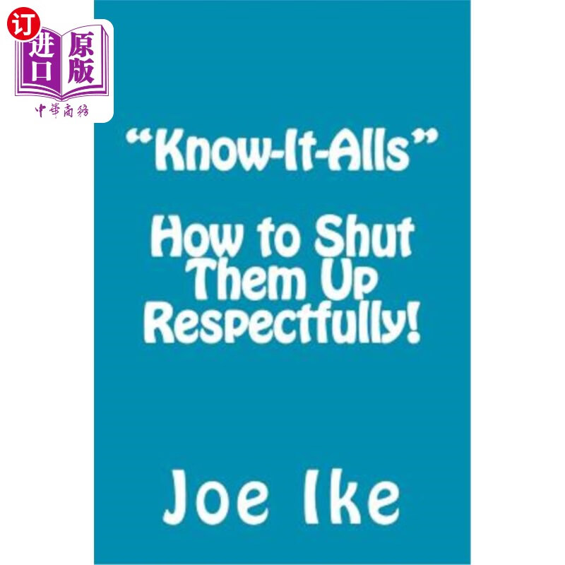 海外直订"know-it-alls" - how to shut them up respectfully!