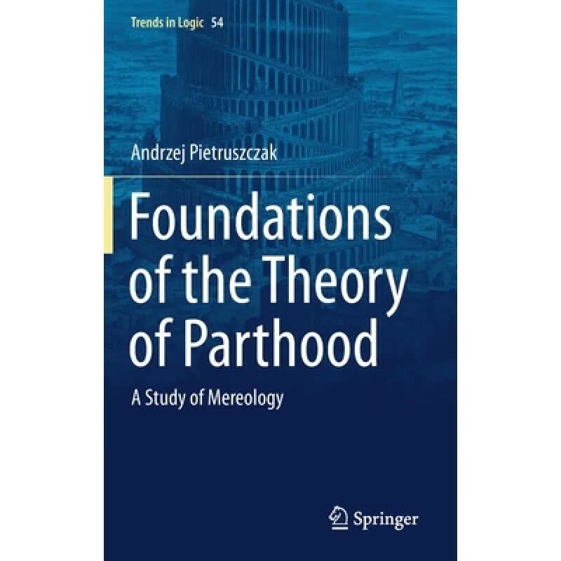 预订 Foundations of the Theory of Parthood : A Study of Mereology