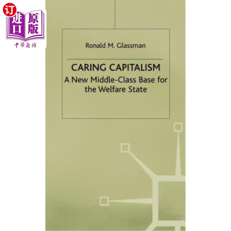 海外直订caring capitalism: a new middle-class base for the welfa