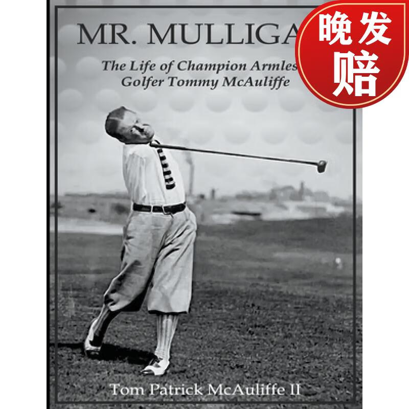 mulligan - the life of champion armless golfer tommy mcauliffe