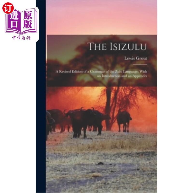 the zulu language; with isizulu语:祖鲁语语法的修订版有介绍和附录