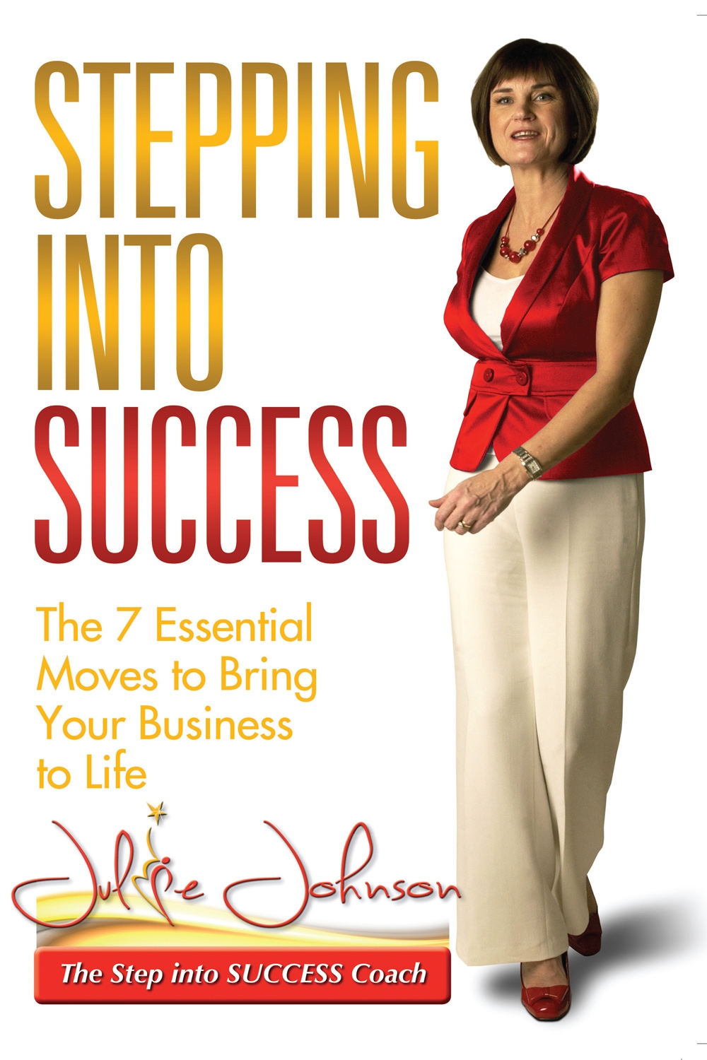 stepping into success : the 7 essential moves to bring your