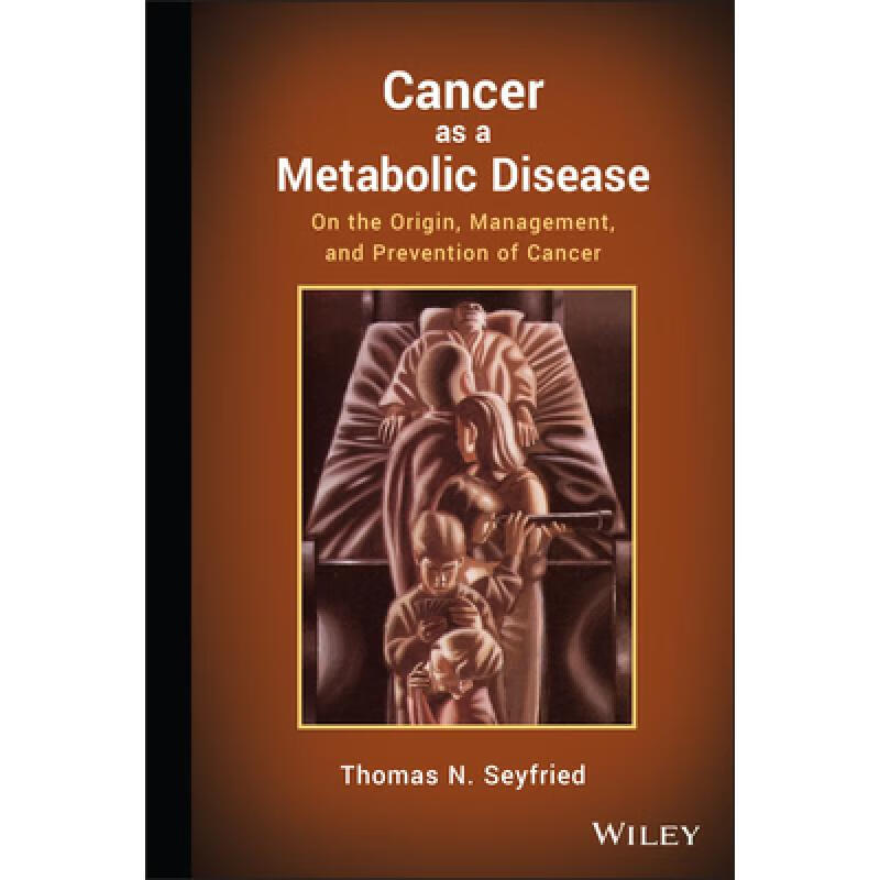 预订 Cancer As A Metabolic Disease: On The Origin, Management, And Prevention Of Cancer [Wiley医学]