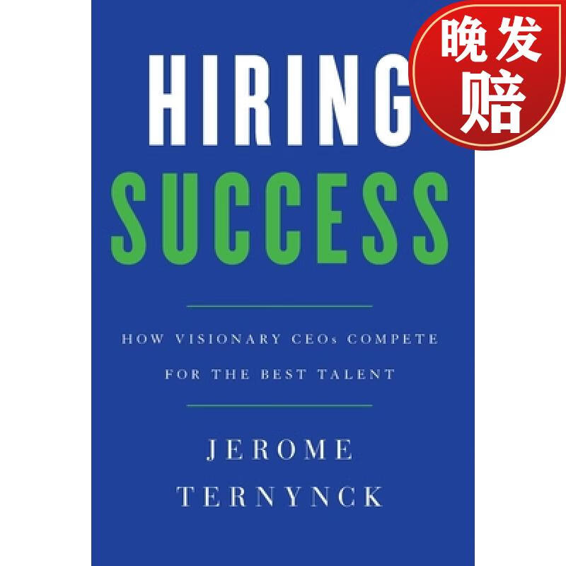 【4周达】hiring success: how visionary ceos compete for the best