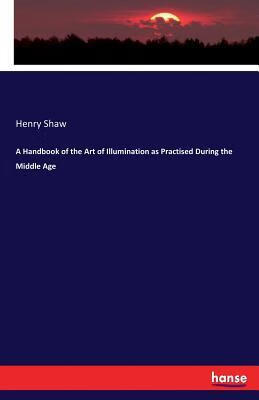 预订a handbook of the art of illumination as practised during