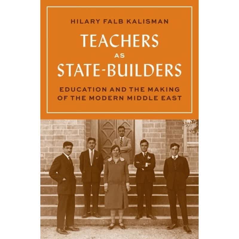 预订 教师是国家建设者 Teachers as State-Builders: Education and the Making of the Modern Middle East使用感如何?