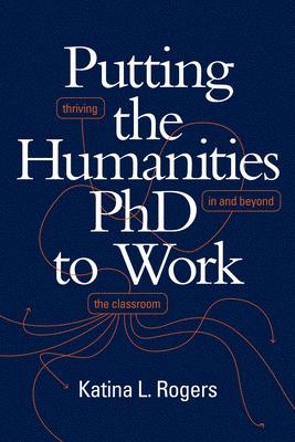 预订 putting the humanities phd to work: thriving in and beyond