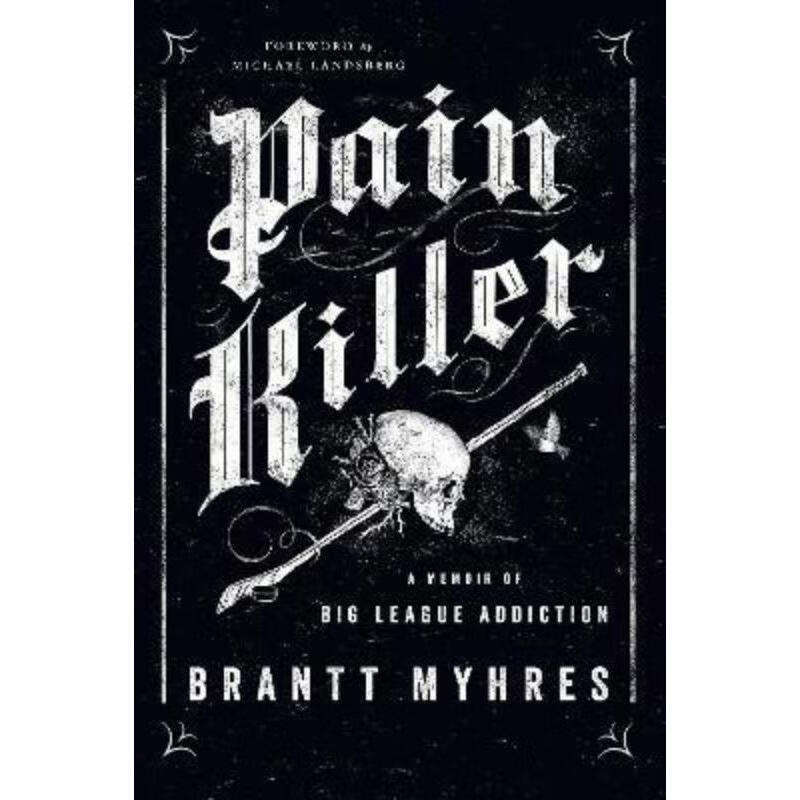 预订pain killer:a memoir of big league addiction
