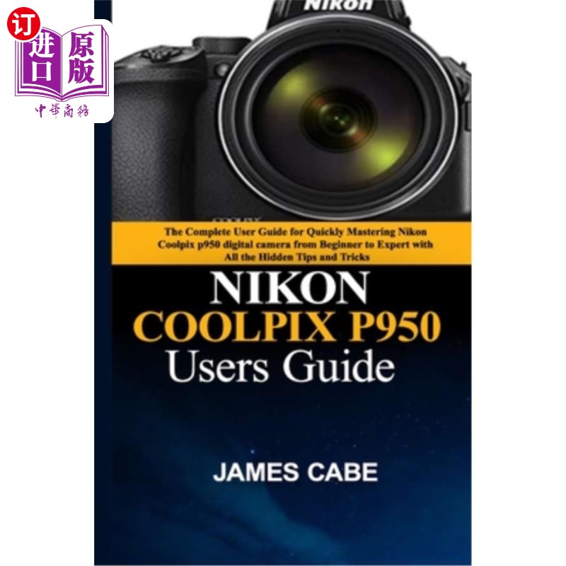 guide: the complete user guide for quickly ma 尼康coolpix p950