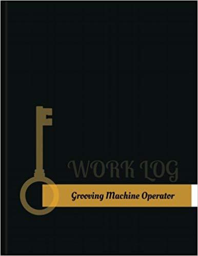 【预订】grooving-machine operator work log: work