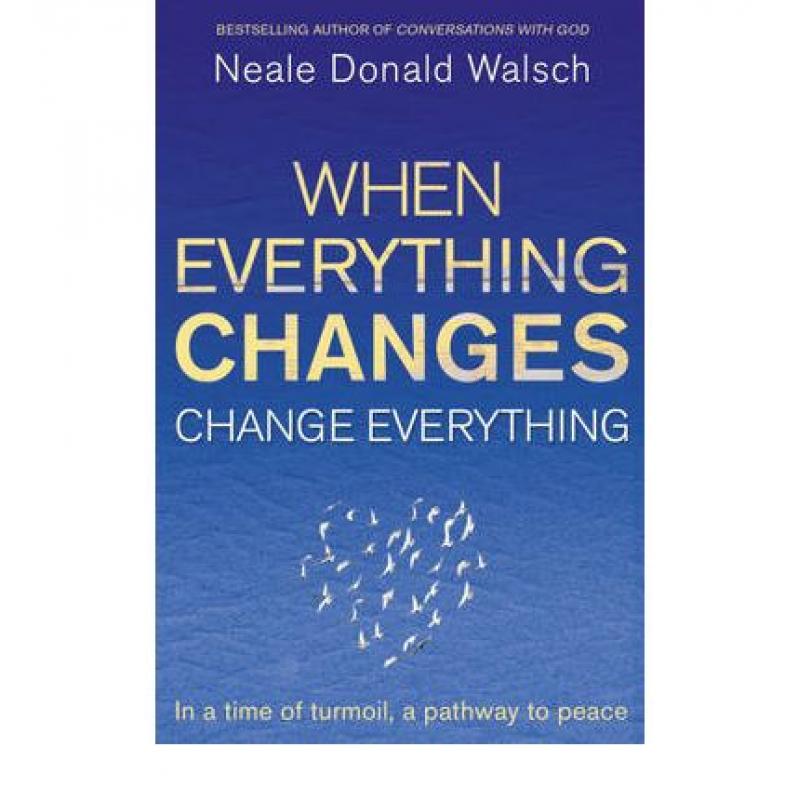 When Everything Changes, Change Everything