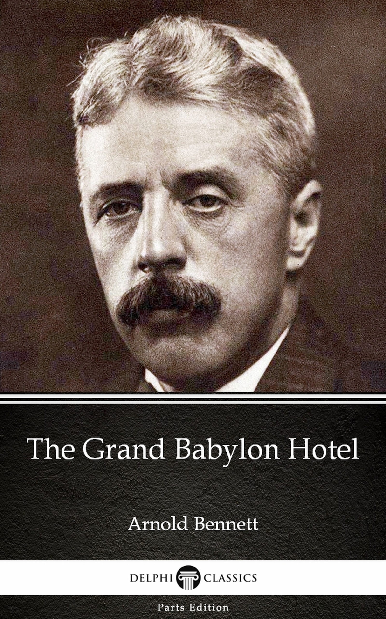 the grand babylon hotel by arnold bennett - delphi classics