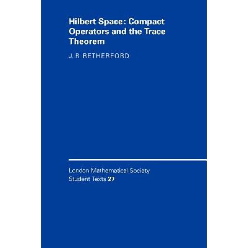 预订 Hilbert Space: Compact Operators and the Trace Theorem - Hilbert Space: Compact Operators and ...