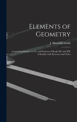 预订 Elements of Geometry [microform]: Containing Books I. to VI. and Portions of Books XI. and