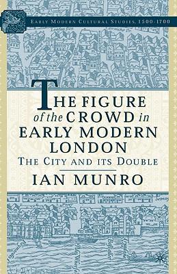 预订 the figure of the crowd in early modern london: the city