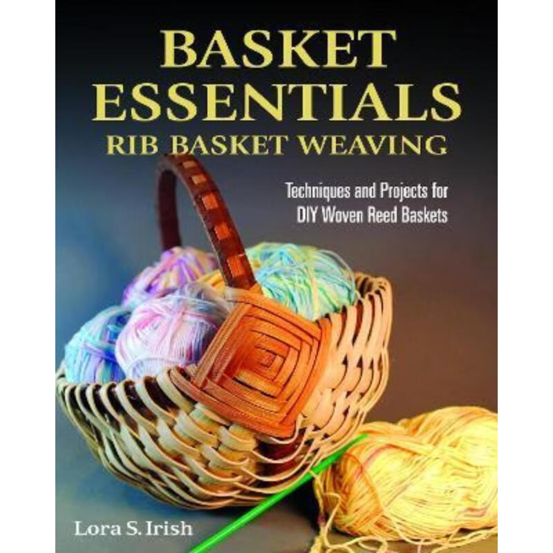 预订basket essentials:rib basket weaving: techniques and