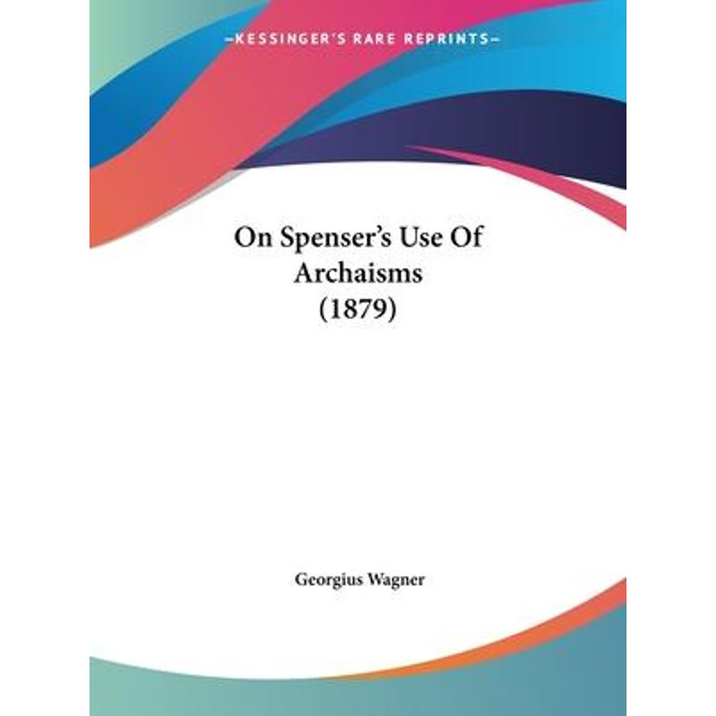 按需印刷 on spensers use of archaisms (1879)