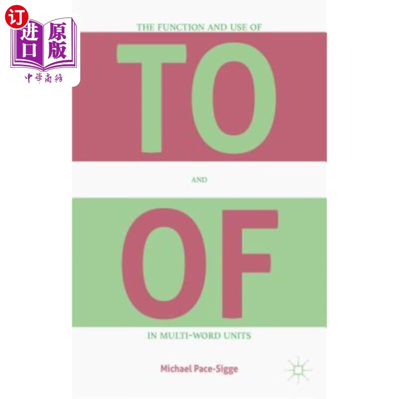海外直订the function and use of to and of in multi-word units to