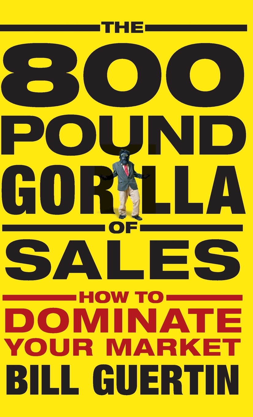 预售 按需印刷the 800-pound gorilla of sales: how to dominate