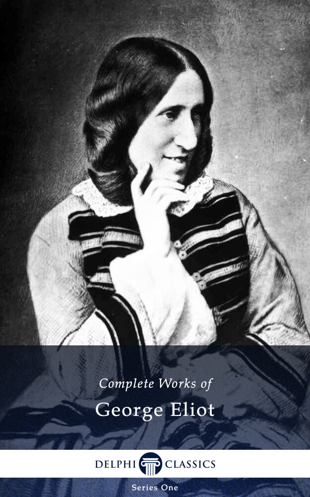 delphi complete works of george eliot (illustrated)